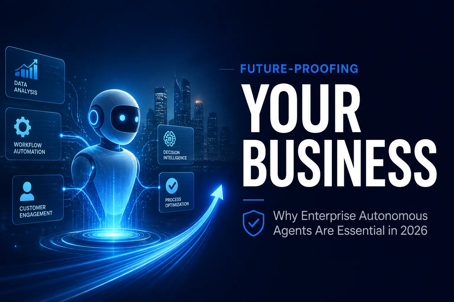 Enterprise Autonomous Agents: The 2026 C-Suite Guide